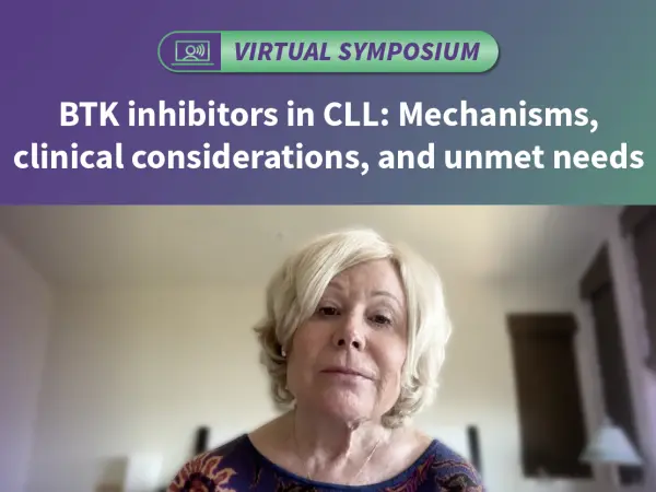 Symposium | BTK inhibitors in CLL: Mechanisms, clinical considerations, and unmet needs